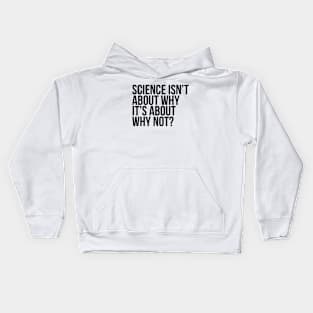 Science Is About Why Not Scientist Kids Hoodie